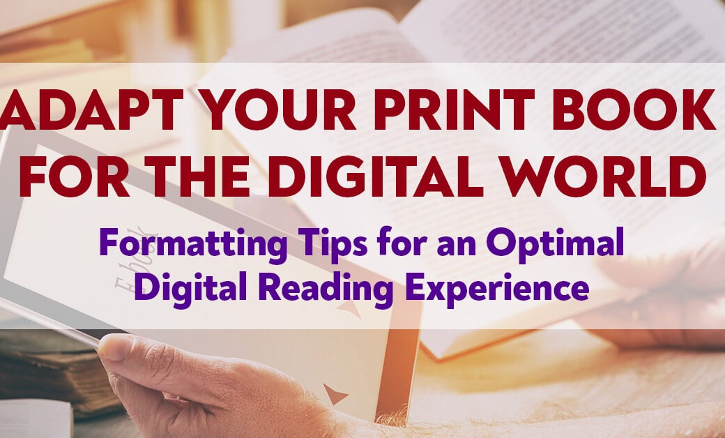 Adapt Your Print Book for the Digital World: Smart Tips eBook Formatting